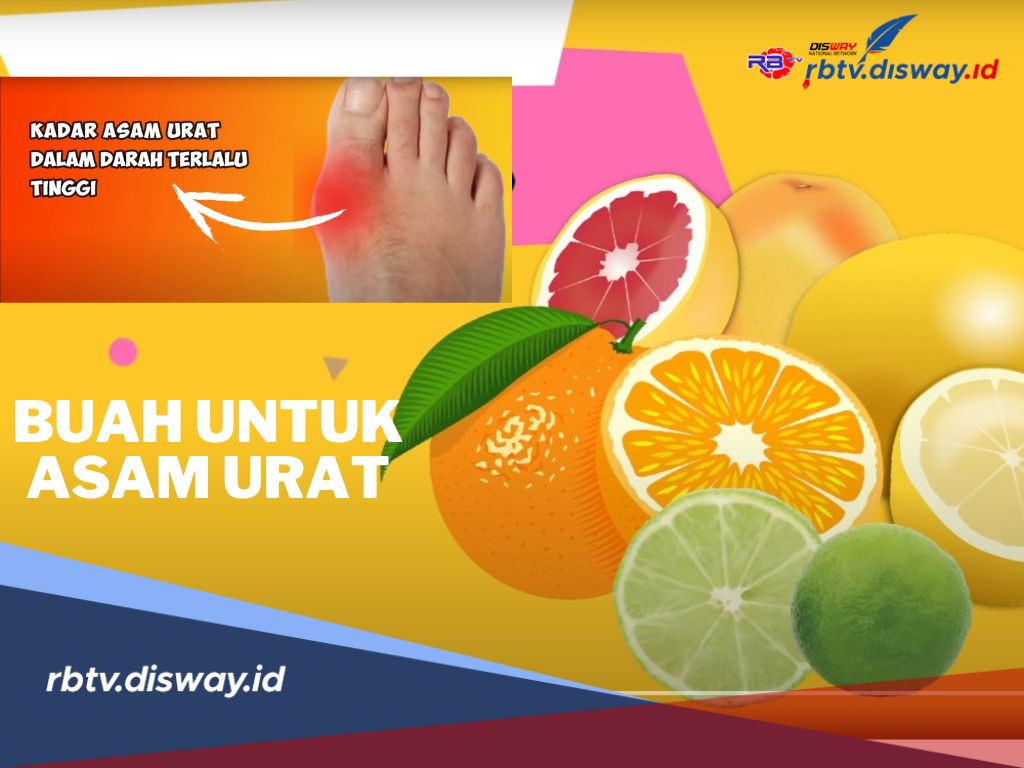 6 Buah-buahan yang Baik Dimakan untuk Penderita Asam Urat, Dijamin Enak dan Menyehatkan 