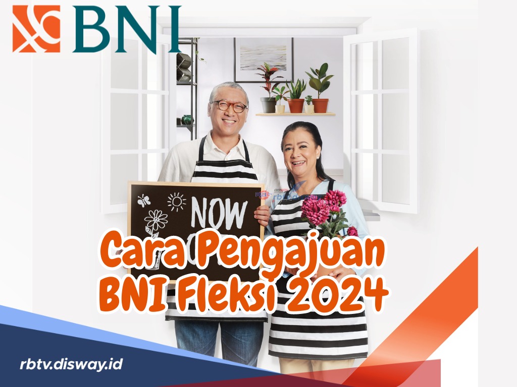 Bisa Cair Rp 50 Juta, Begini Cara Pengajuan BNI Fleksi Langsung Cair Tanpa Agunan