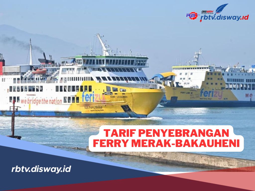 Daftar Tarif Penyeberangan Ferry Merak-Bakauheni Nataru 2024/2025