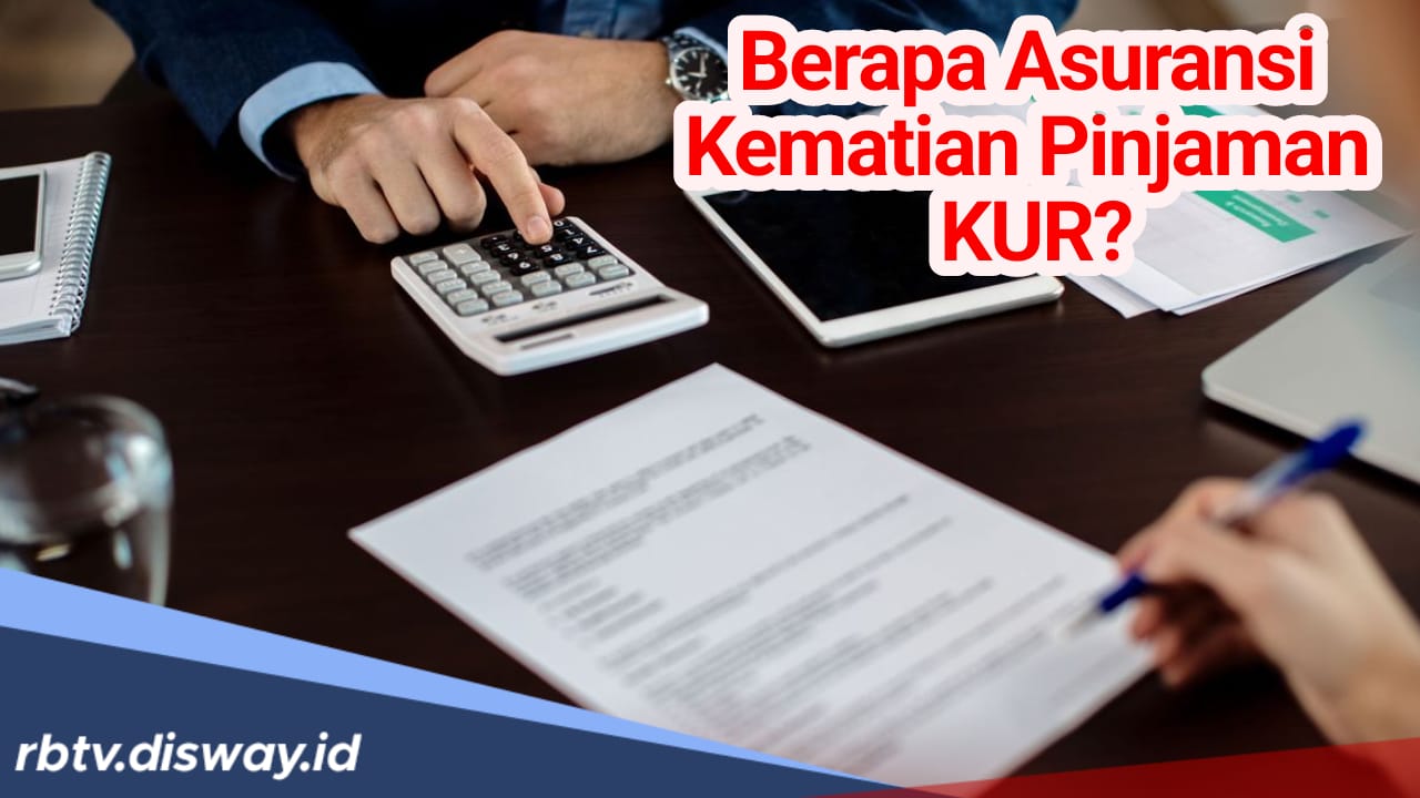 Berapa Asuransi Kematian Pinjaman KUR? Begini Cara Perhitungannya