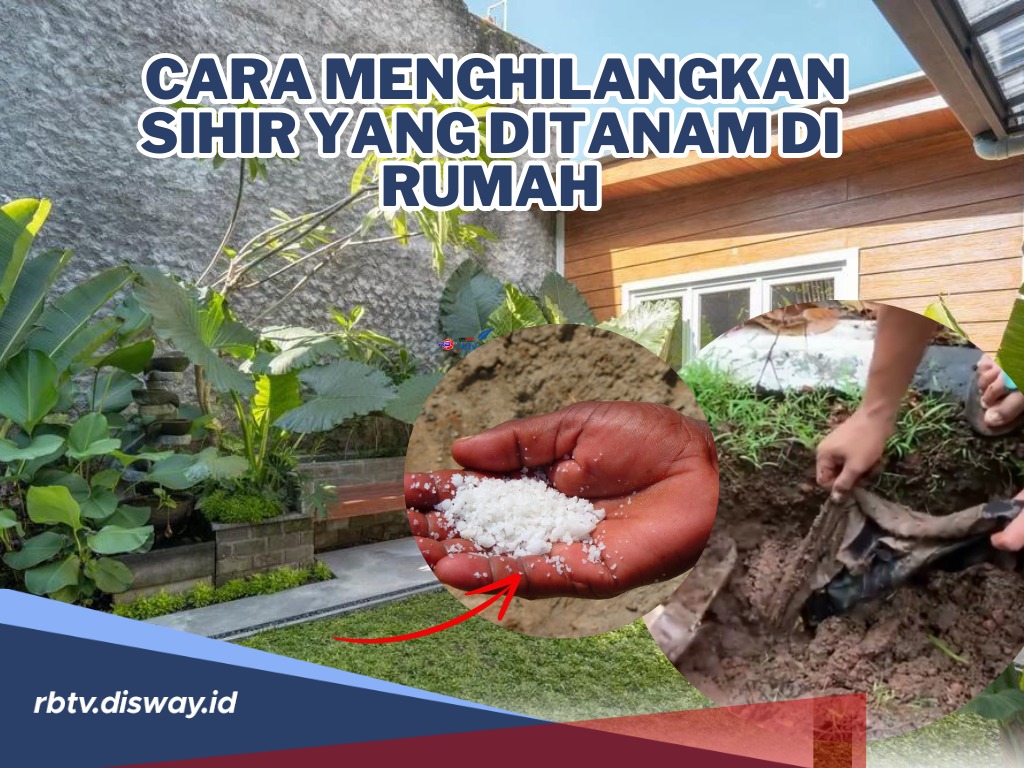 Jangan Sampai Terlambat! Segera Lakukan Cara Ini untuk Hilangkan Sihir yang Ditanam di Rumah