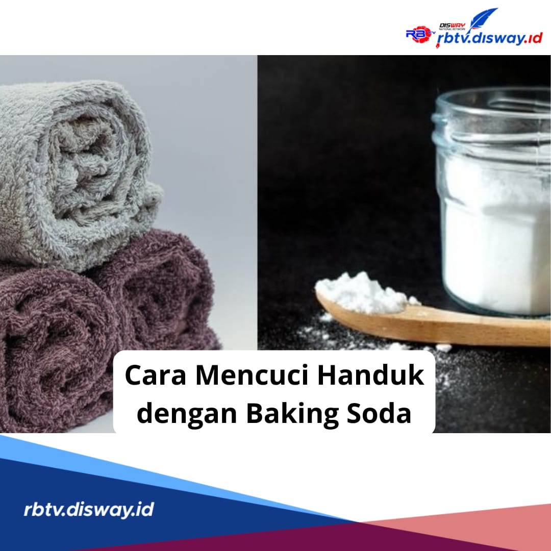 Cara Mencuci Handuk dengan Baking Soda, Mudah Cukup Ikuti 4 Langkahnya, Dijamin Bersih Maksimal