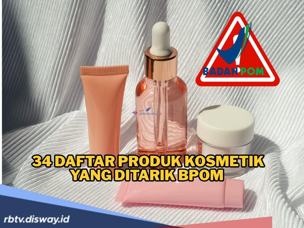 Daftar Produk Kosmetik yang Ditarik BPOM, Cek Skincare yang Anda Gunakan