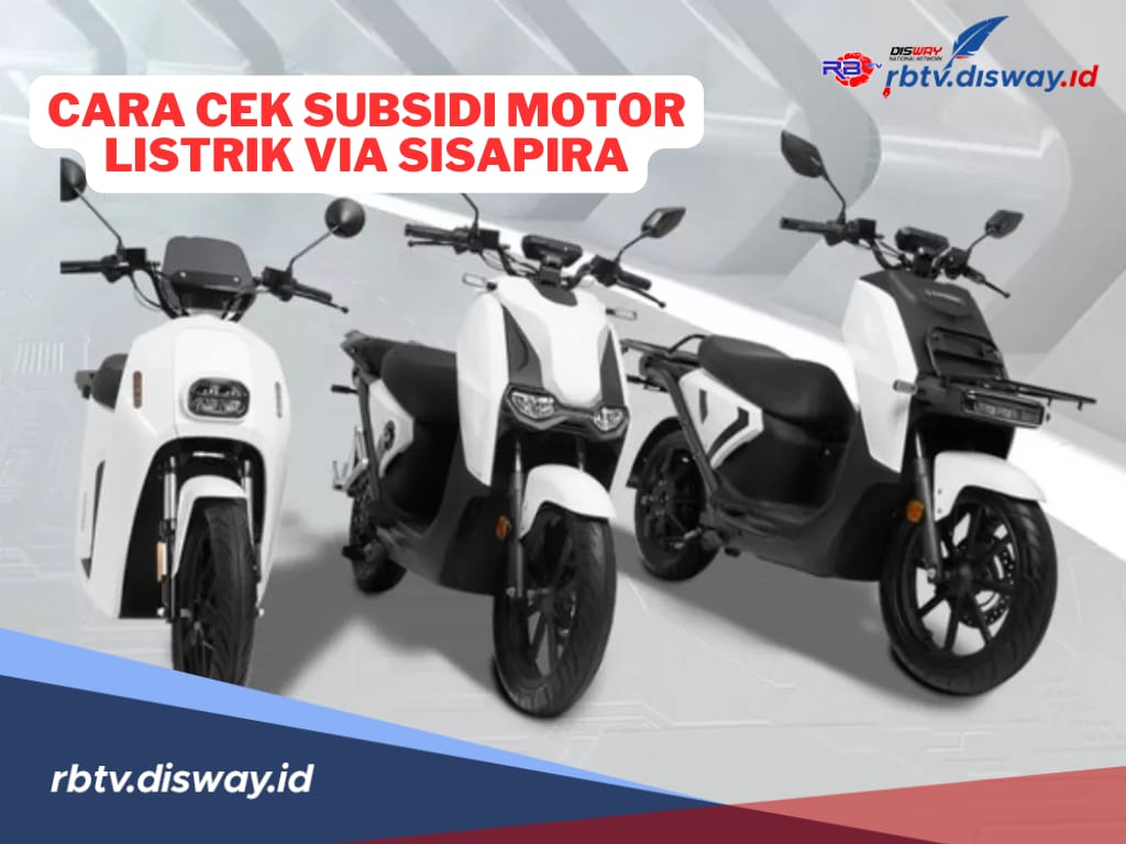 3 Syarat dan Cara Cek Subsidi Motor Listrik Via SISAPIRA Terbaru 2024