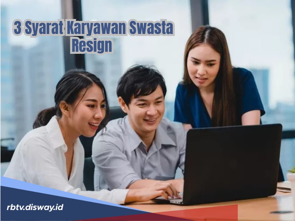 UU Cipta Kerja: 3 Syarat untuk Karyawan Swasta yang Mau Resign