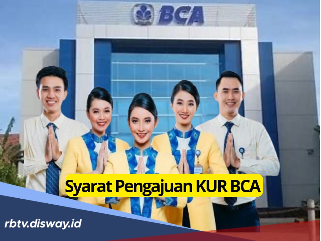 Makin Mudah, Ini Syarat Pengajuan KUR BCA 2025, Dijamin Cair