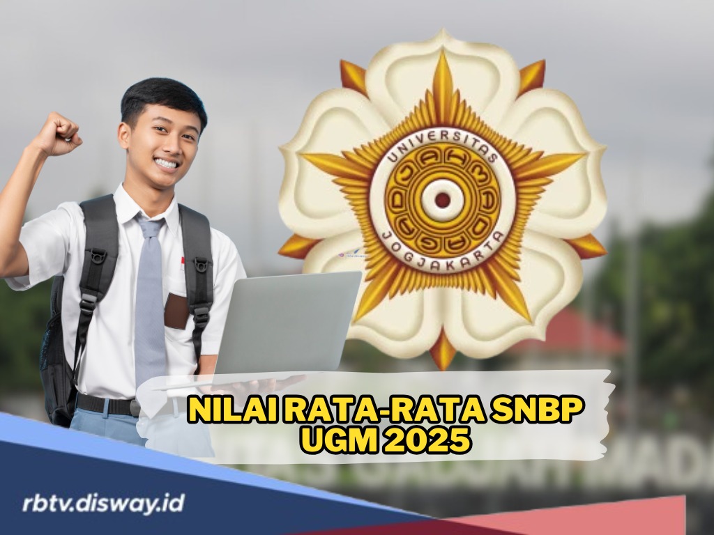 Nilai Rata-rata SNBP UGM 2025, Peluang Emas untuk Menjadi Mahasiswa Universitas Impianmu