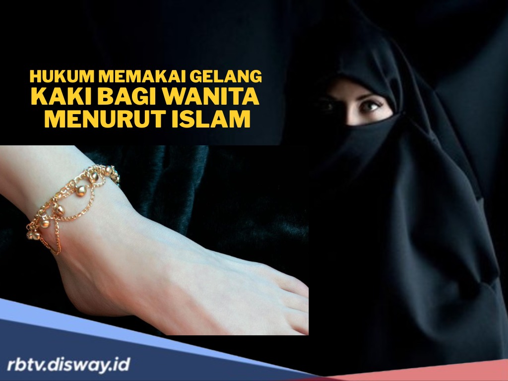 Muslimah Wajib Tahu, Begini Hukum Memakai Gelang Kaki dalam Islam