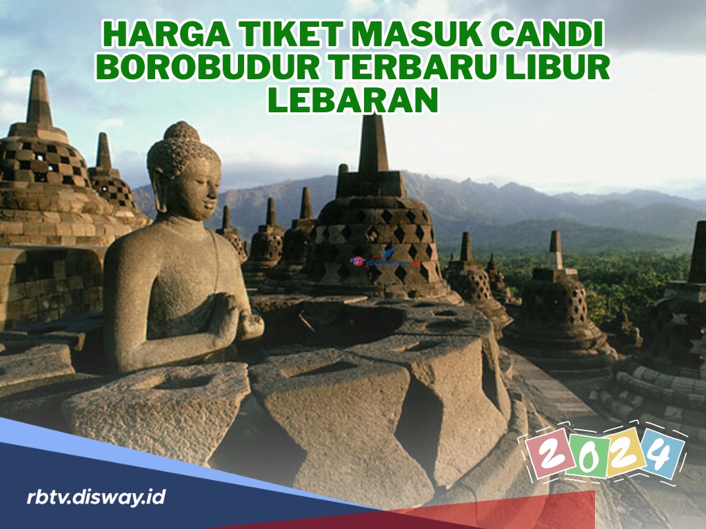 Harga Tiket Masuk Candi Borobudur Terbaru Libur Lebaran 2024, Katanya Tiket Tahun Ini Naik! 