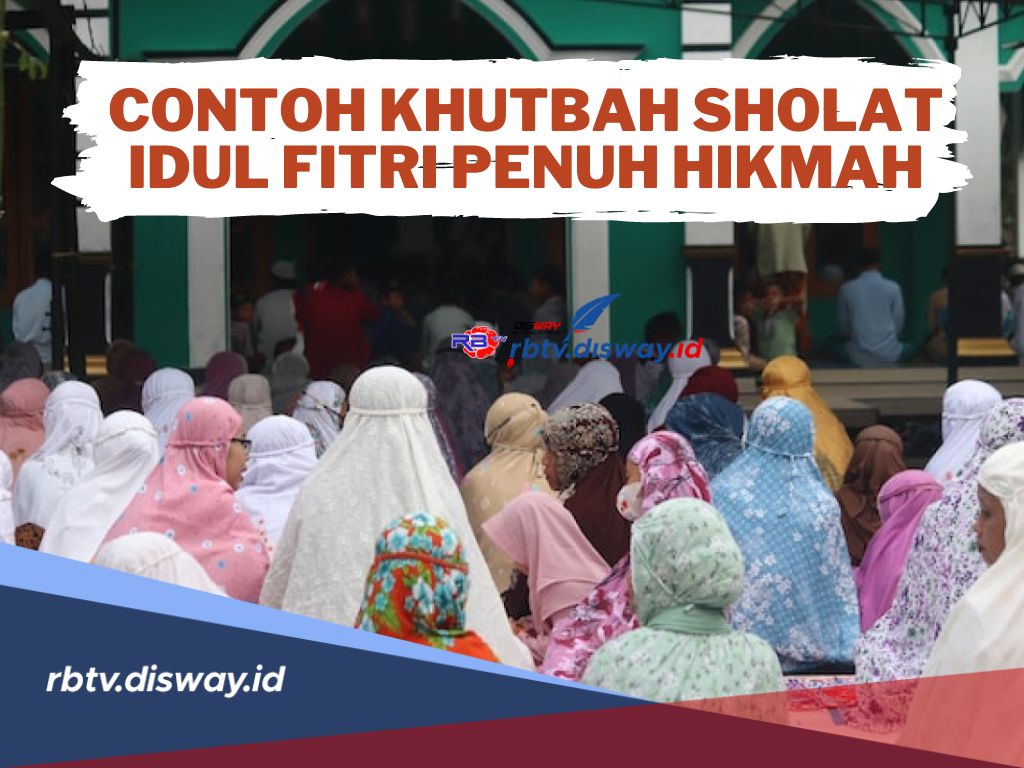 Berikut Contoh Khutbah Sholat Idul Fitri Penuh Hikmah agar Saling Memaafkan