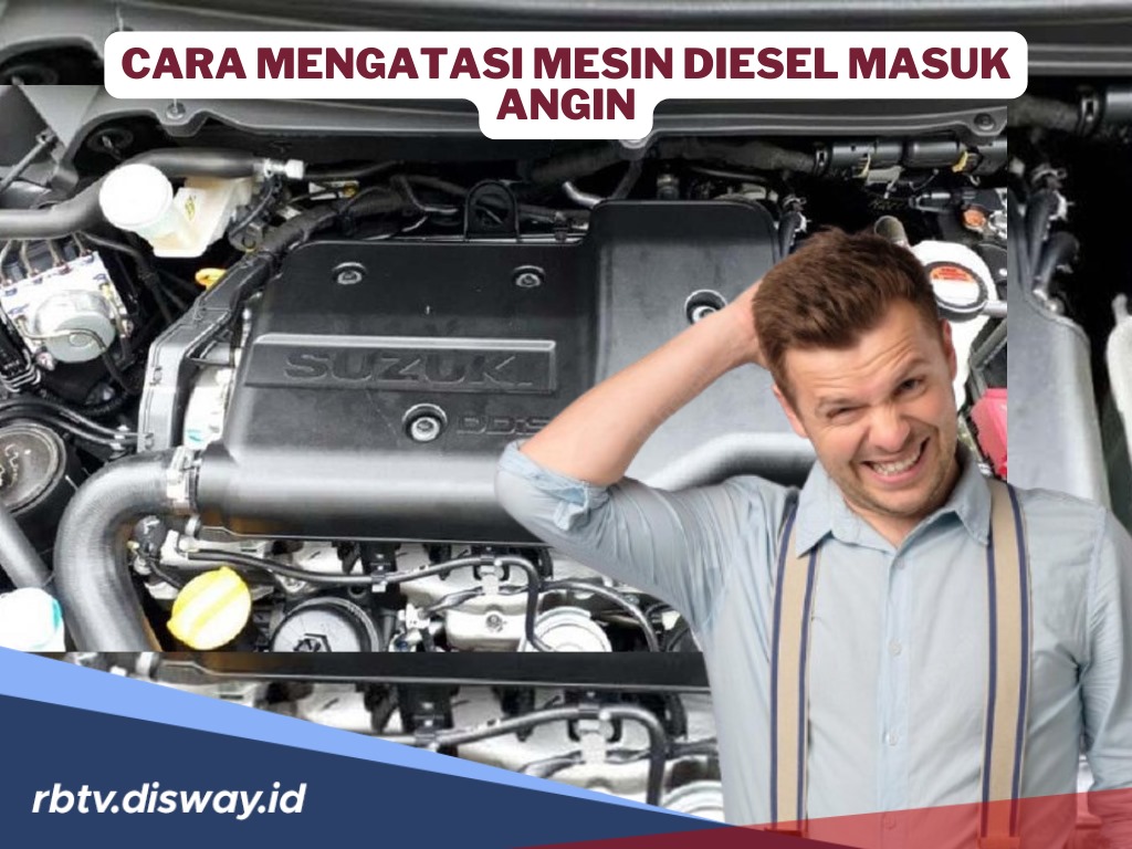 Bukan Dikerok, Begini Cara Mengatasi Mesin Diesel yang Masuk Angin