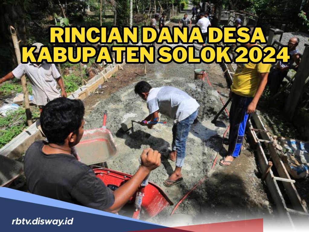 Rincian Dana Desa Kabupaten Solok 2024, Simak Desa yang Terima Dana Terbesar