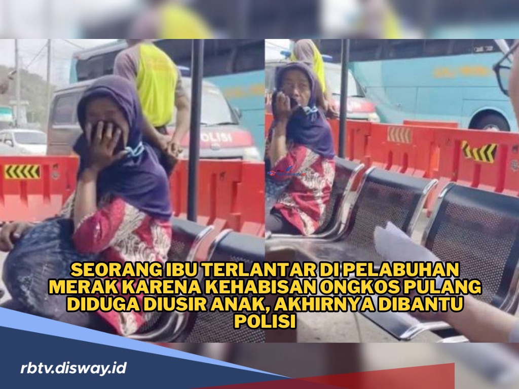 Bingung, Ibu Ini Kehabisan Ongkos Pulang Kampung, Ngaku Diusir Anak