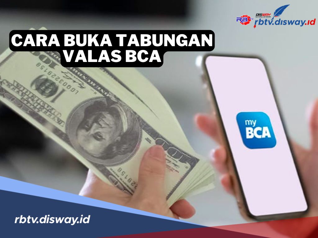 Begini Cara Mudah Buka Tabungan Valas BCA, Tersedia 17 Jenis Mata Uang