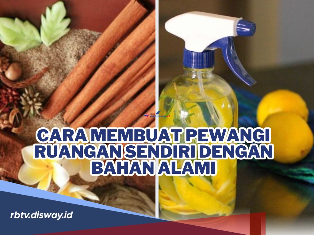 Siapkan Bahan-bahannya, Begini Cara Membuat Pewangi Ruangan Sendiri dengan Bahan Alami