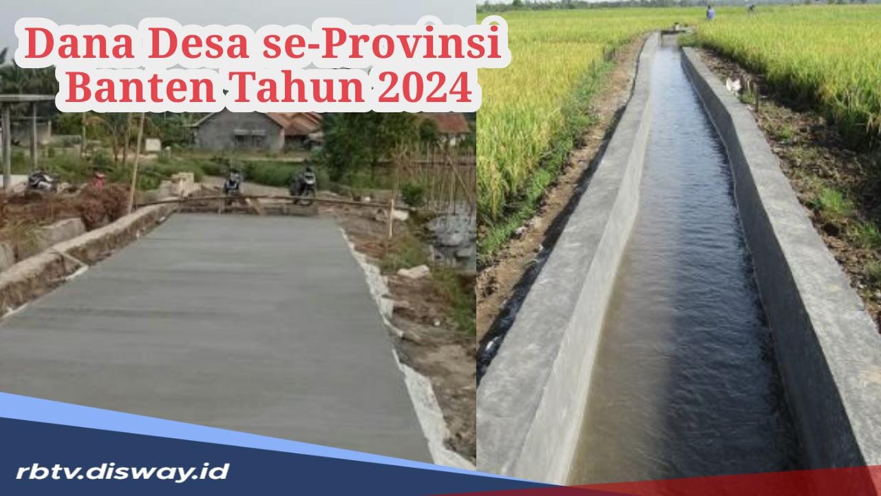 Lengkap, Dana Desa se-Provinsi Banten Tahun 2024, Cek Kabupaten dan Desa dengan Dana Terbesar di Sini