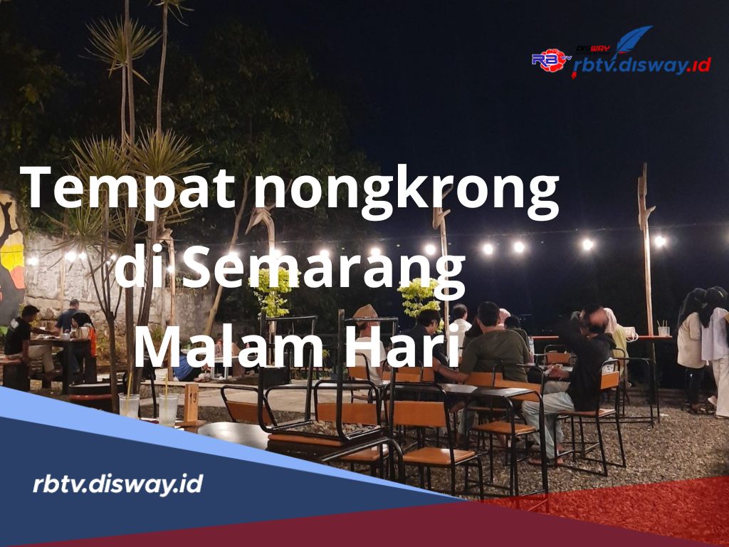 Hits dan Murah, Berikut Tempat Nongkrong di Semarang Malam Hari