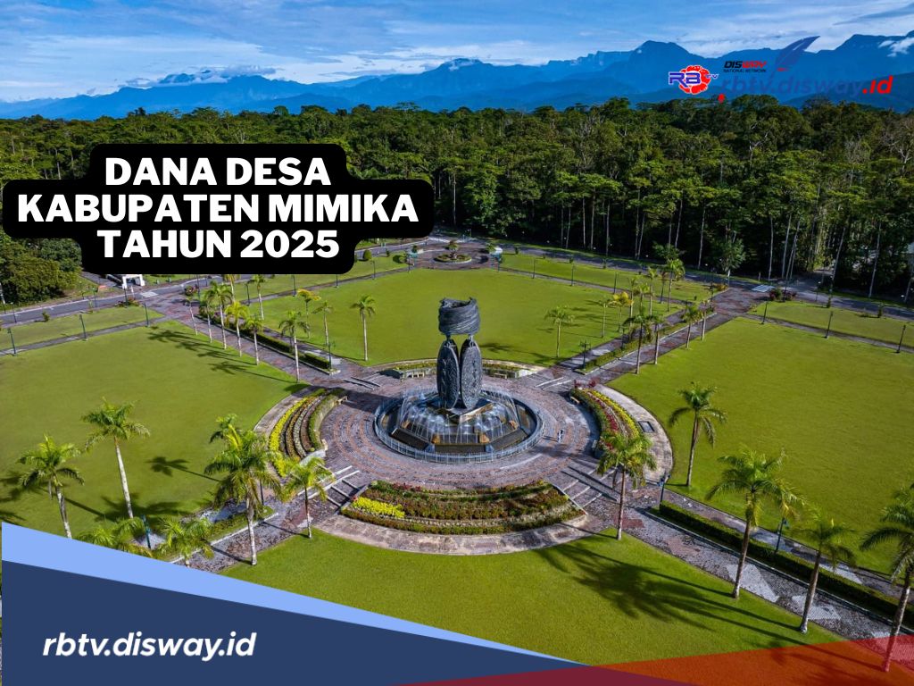 Rincian Dana Desa di Kabupaten Mimika Tahun 2025, Cek Desa yang Dapat Alokasi DD Terbesar dan Terkecil