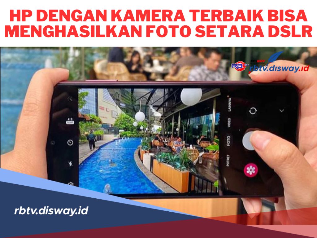 5 Rekomendasi HP Kamera Terbaik, Hasil Fotonya Seperti Pakai DSLR 