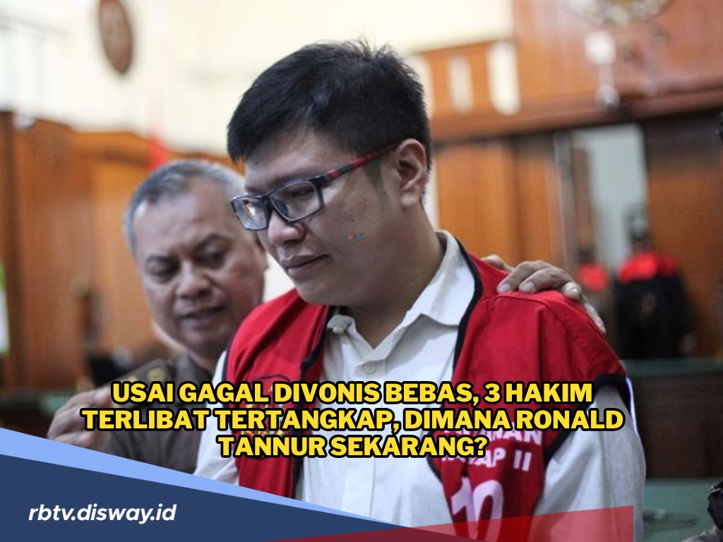 Usai Gagal Divonis Bebas, 3 Hakim Terlibat Tertangkap, Dimana Ronald Tannur Sekarang?