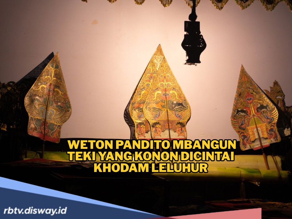 Konon Katanya Weton yang Dipayungi Pandito Mbangun Teki Dicintai Khodam Leluhur