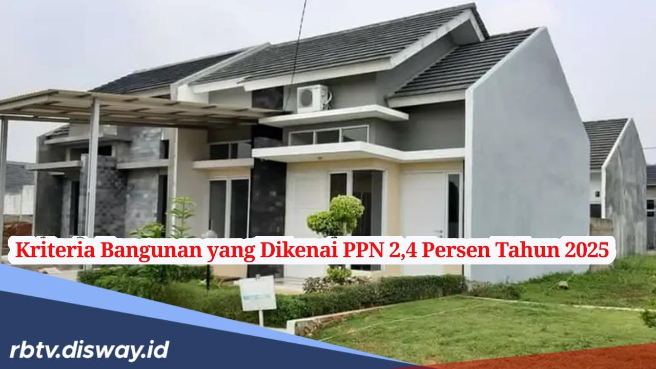 Bangun Rumah Sendiri akan Dikenakan PPN 2,4 Persen, Ini Kriteria Bangunannya