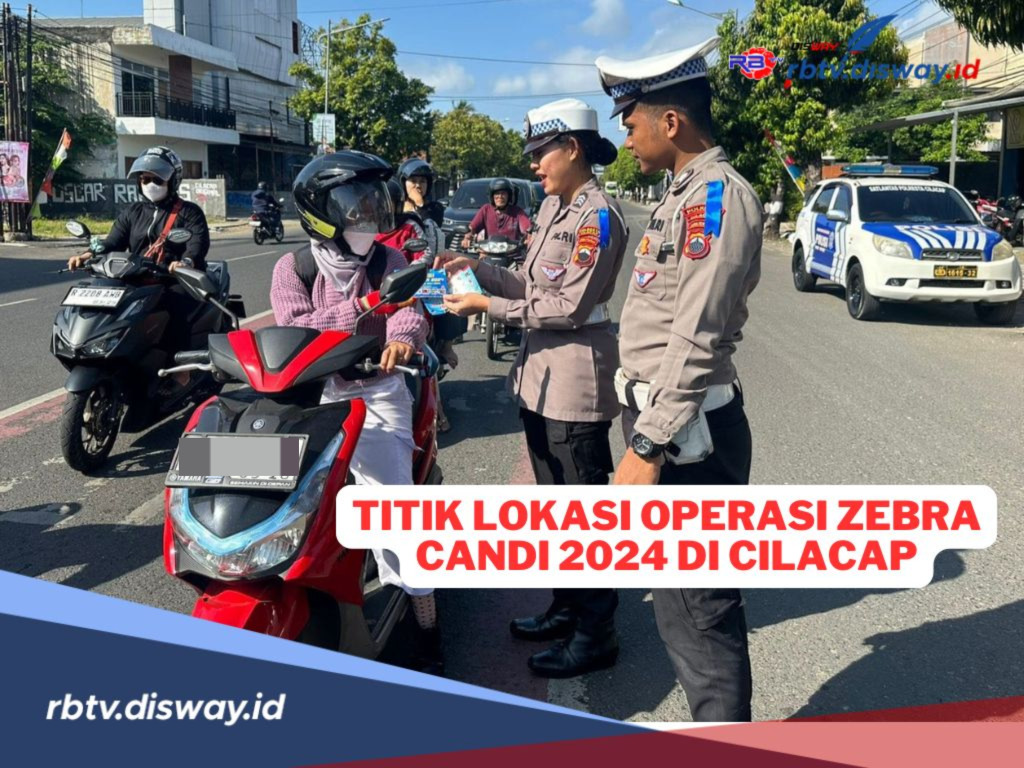 Operasi Zebra Candi 2024 di Cilacap Digelar, Ini Titik Lokasi dan Sasaran Utamanya