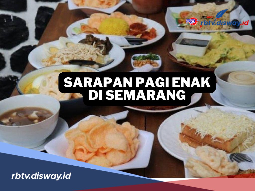 10 Tempat Sarapan Pagi di Semarang, Terkenal Rasanya Enak