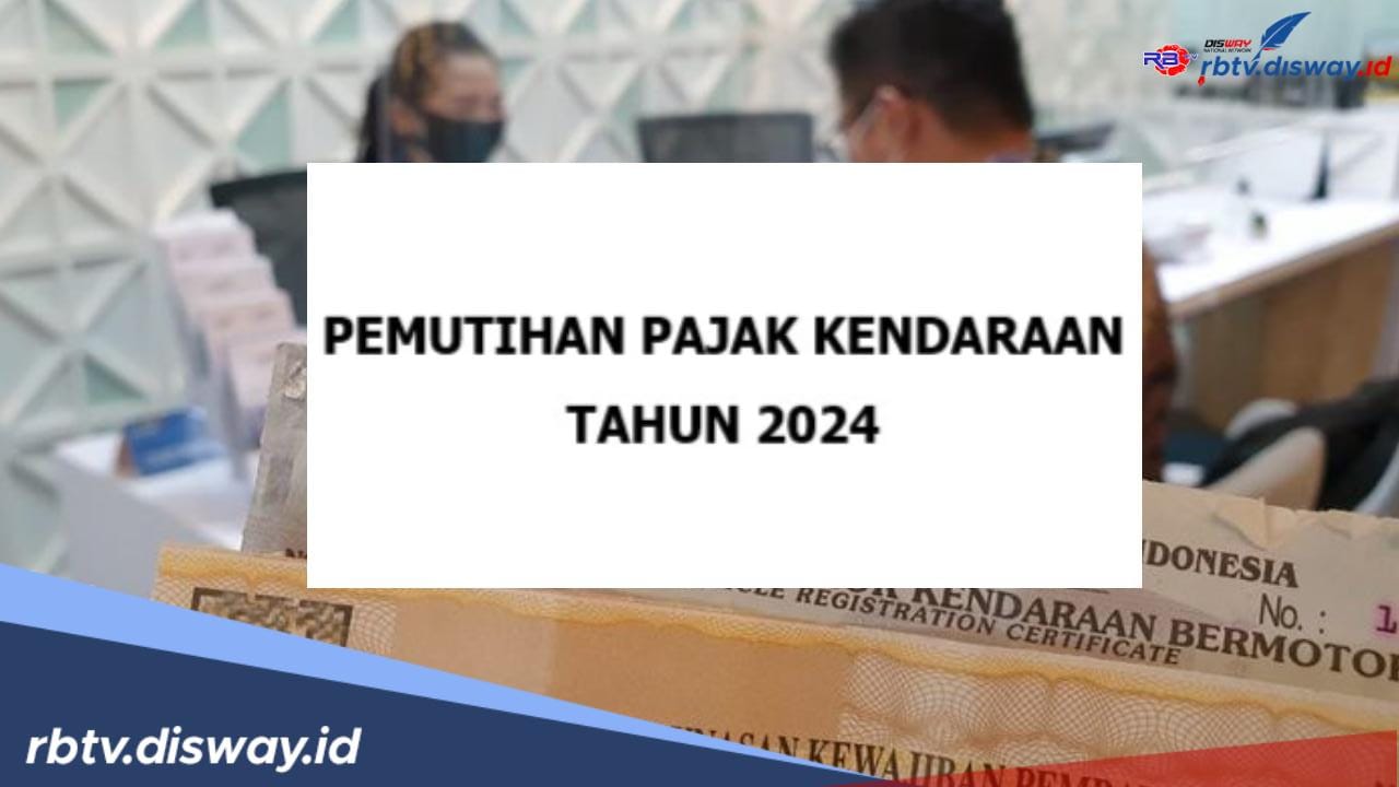 Daftar Provinsi yang Buka Pemutihan Pajak 2024, Kabupaten Tangerang Ada?