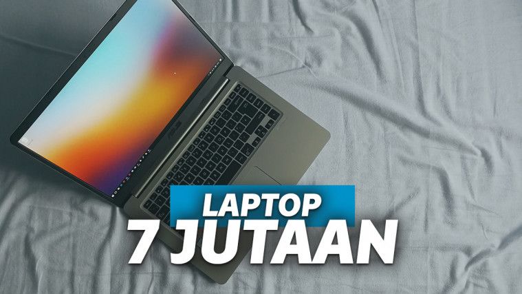 6 Laptop Harga Rp7 Jutaan Terbaik dan Terbaru Januari 2024 Spesifikasi Tinggi