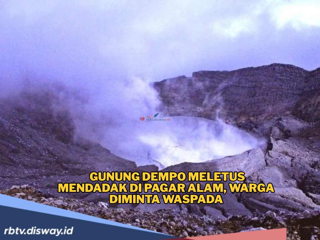 Gunung Dempo di Pagar Alam Meletus Mendadak, Warga Diminta Waspada Meski Tanpa Tanda Peringatan Vulkanik