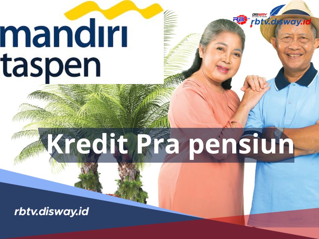 Kredit Pra Pensiun di Bank Mandiri Taspen, Limit hingga Rp 500 Juta, Begini Caranya