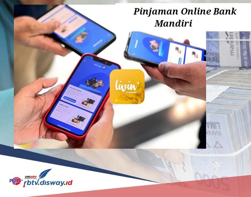 Pinjaman Online Bank Mandiri 2024 Rp 50 Juta Cair Cepat, Bayar Angsuran Rp 800 Ribuan Per Bulan 