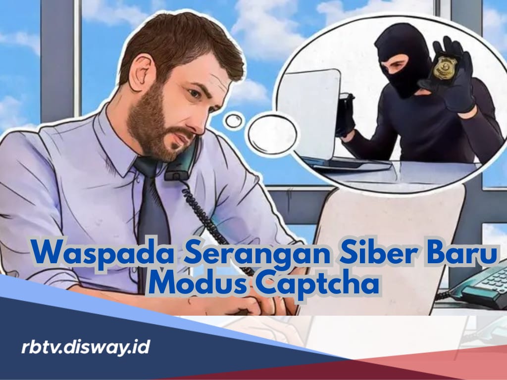 Waspada Serangan Siber Baru Modus Captcha I am Not a Robot, Bisa Jadi Celah Hacker