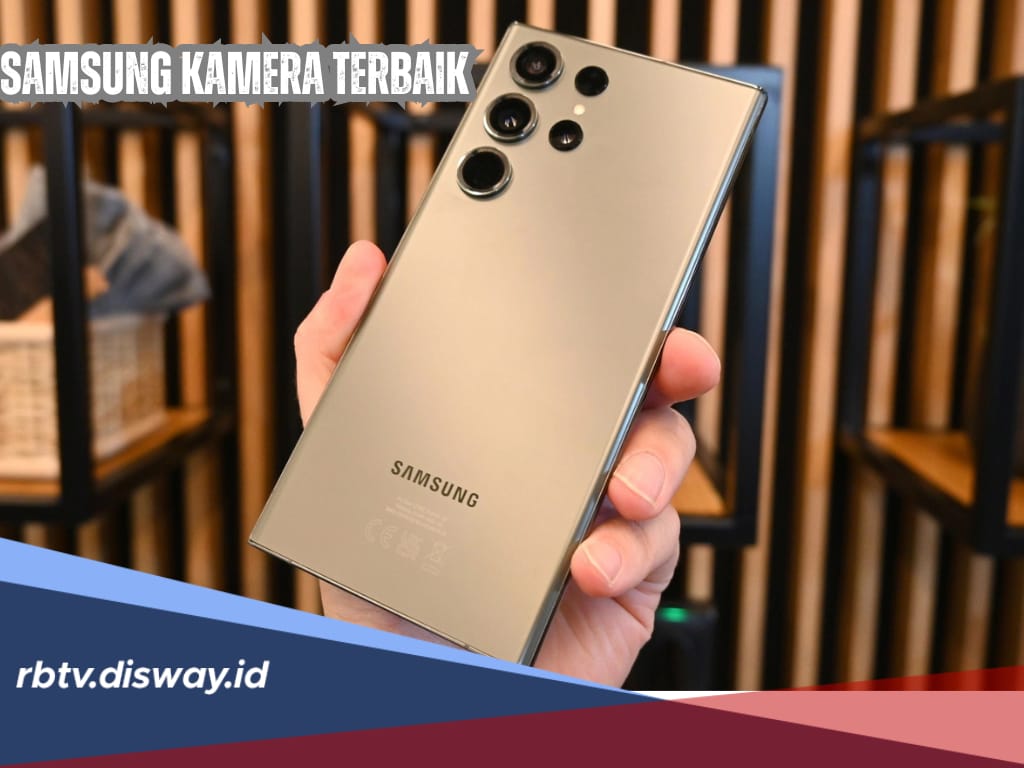 7 Hp Samsung Kamera Terbaik 2024, Tersedia Mulai Kelas Flagship hingga yang Paling Terjangkau