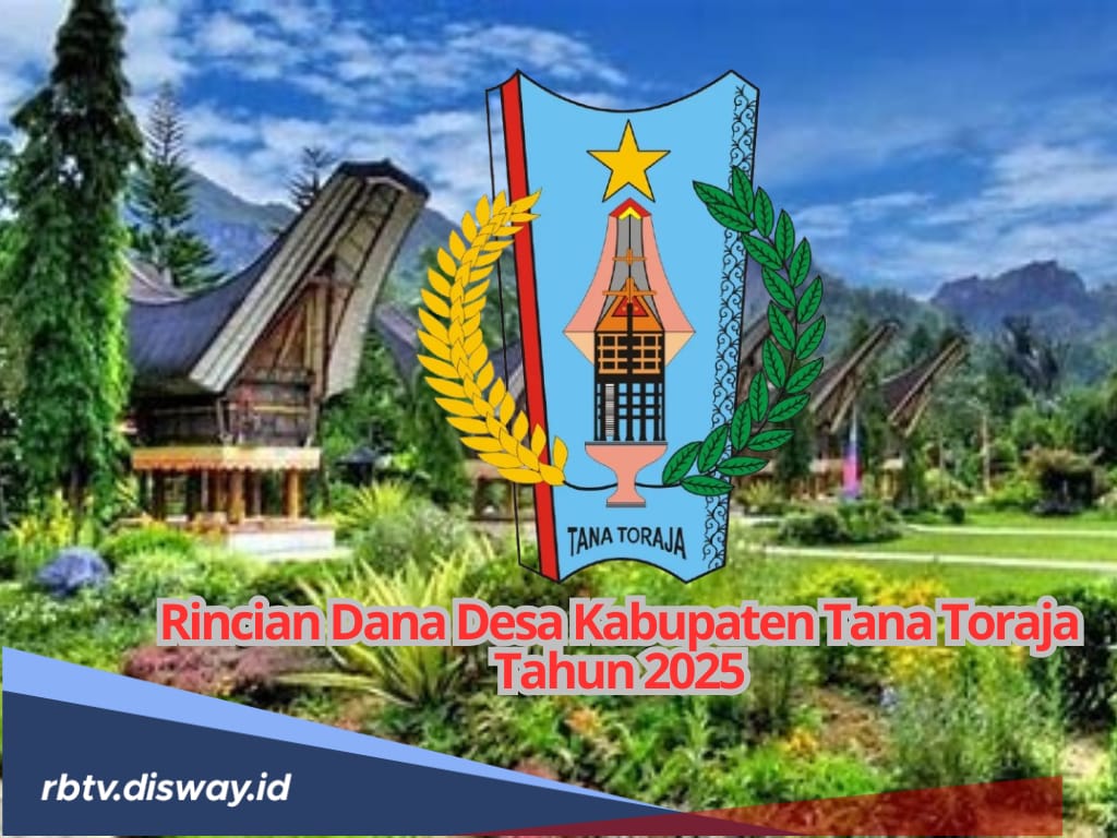 Tabel DANA Desa Kabupaten Tana Toraja 2025, Pastikan Dana Desamu di Sini