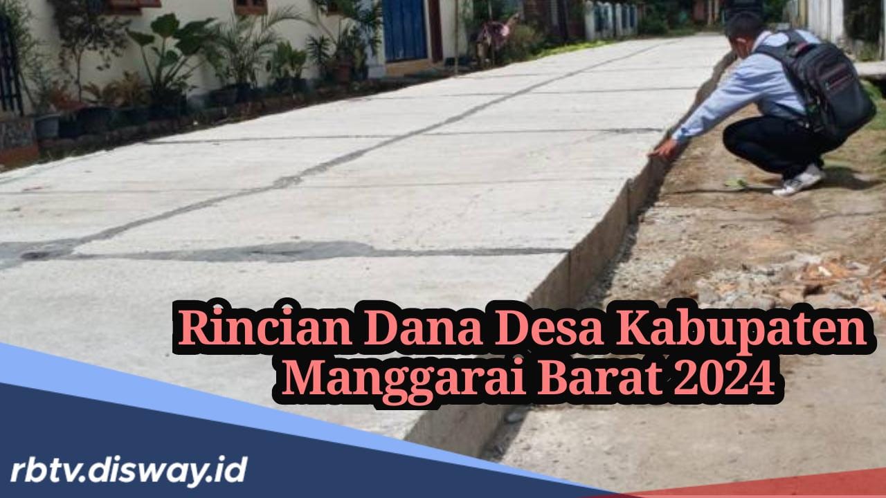 164 Desa di Kabupaten Manggarai Barat Terima Kucuran Dana Desa 2024, Ini Daftar Rinciannya