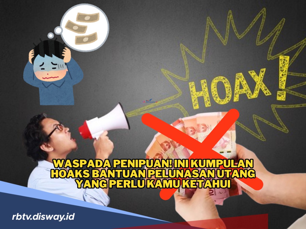 Waspada Penipuan! Ini Kumpulan Hoaks Bantuan Pelunasan Utang yang Penting Diketahui