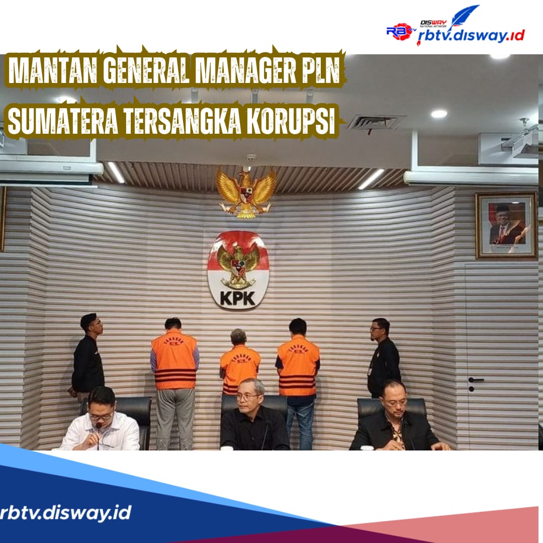 5 Hal Ini yang Membuat Mantan General Manager PLN Unit Sumatera Ditahan dan Jadi Tersangka KPK