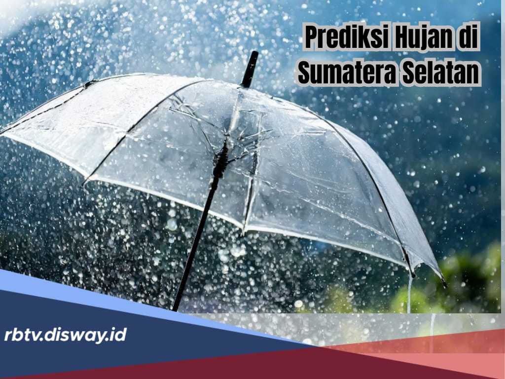 Kapan Musim Hujan di Sumatera Selatan? Cek Prediksi Lengkap dari BMKG Berikut