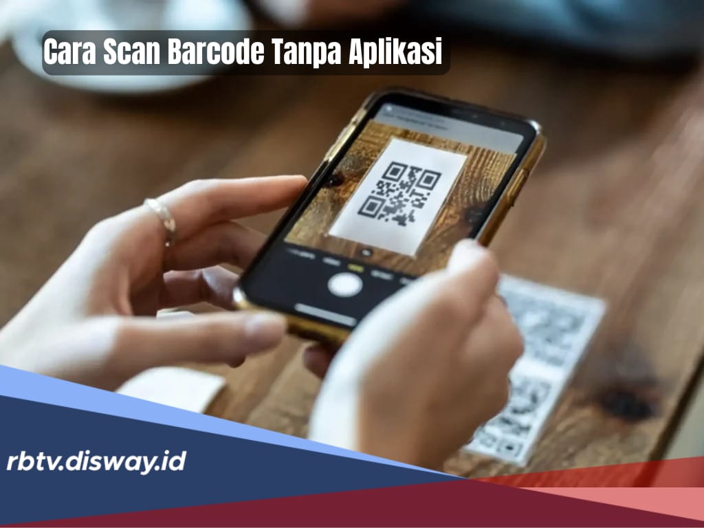 5 Cara Scan Barcode Tanpa Aplikasi, Paling Mudah dan Anti Ribet