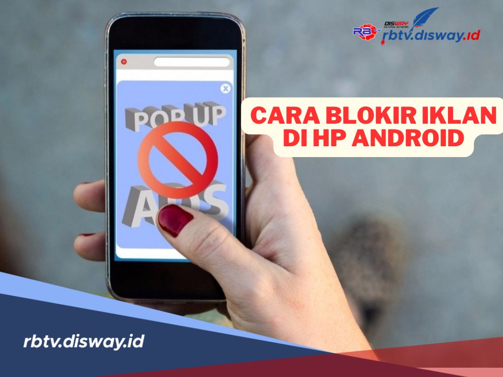 5 Cara Blokir Iklan di HP Android, 1 Menit Selesai, Buktikan Sendiri 