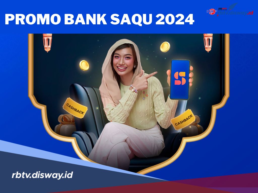 Promo Bank Saqu 2024, Buka Rekening Baru Bisa Dapat Cashback Rp 50 Ribu