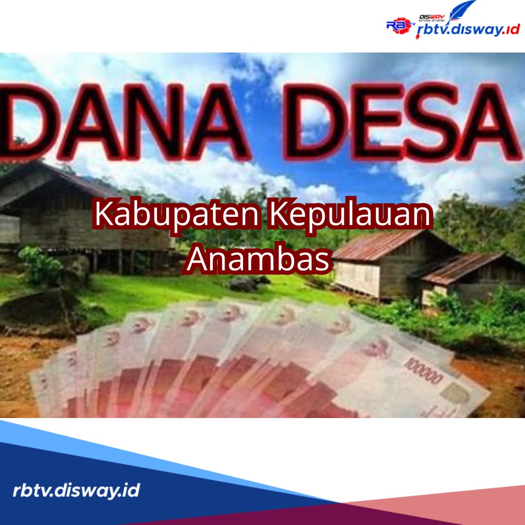 Terima Alokasi Rp 398,81 Miliar, Berikut Rincian Dana Desa Kabupaten Kepulauan Anambas Tahun 2024 