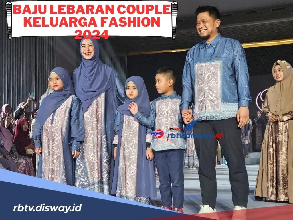 Rekomendasi Baju Lebaran Couple Keluarga Sesuai Fashion 2024, Cek Juga Tips Beli Baju Lebaran di Sini