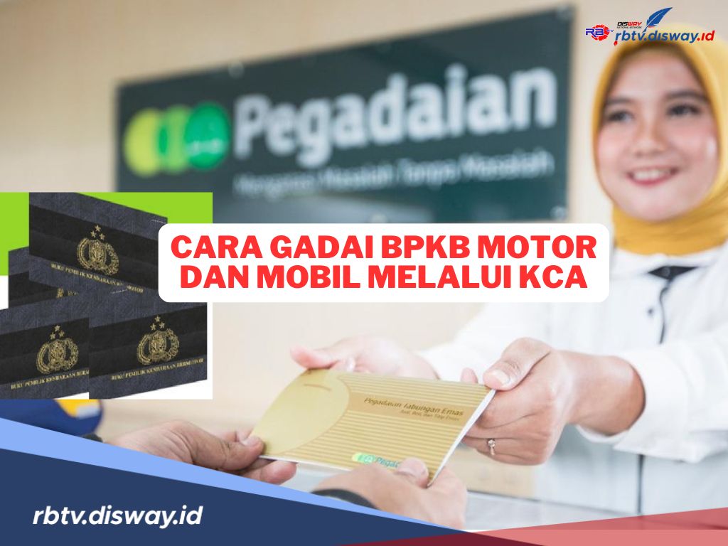 Cara Gadai BPKB Motor dan Mobil Melalui KCA, Solusi Keuangan Cepat dan Aman