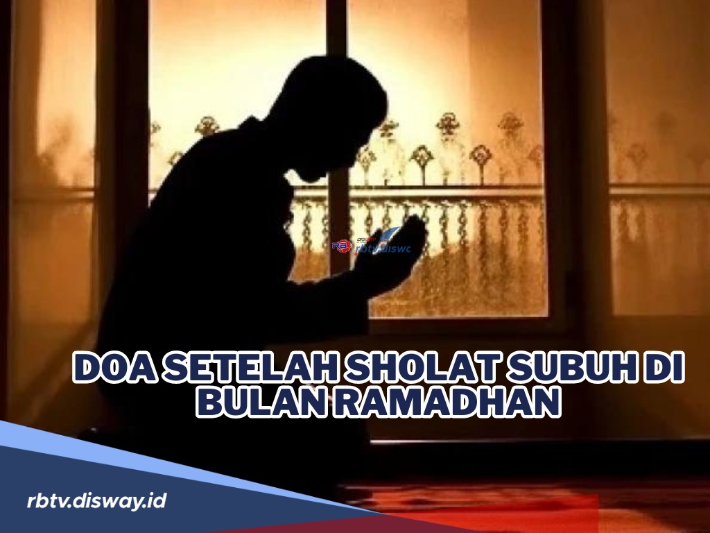 Baca Ini, Berikut Doa setelah Sholat Subuh di Bulan Ramadhan agar Dosa Diampuni