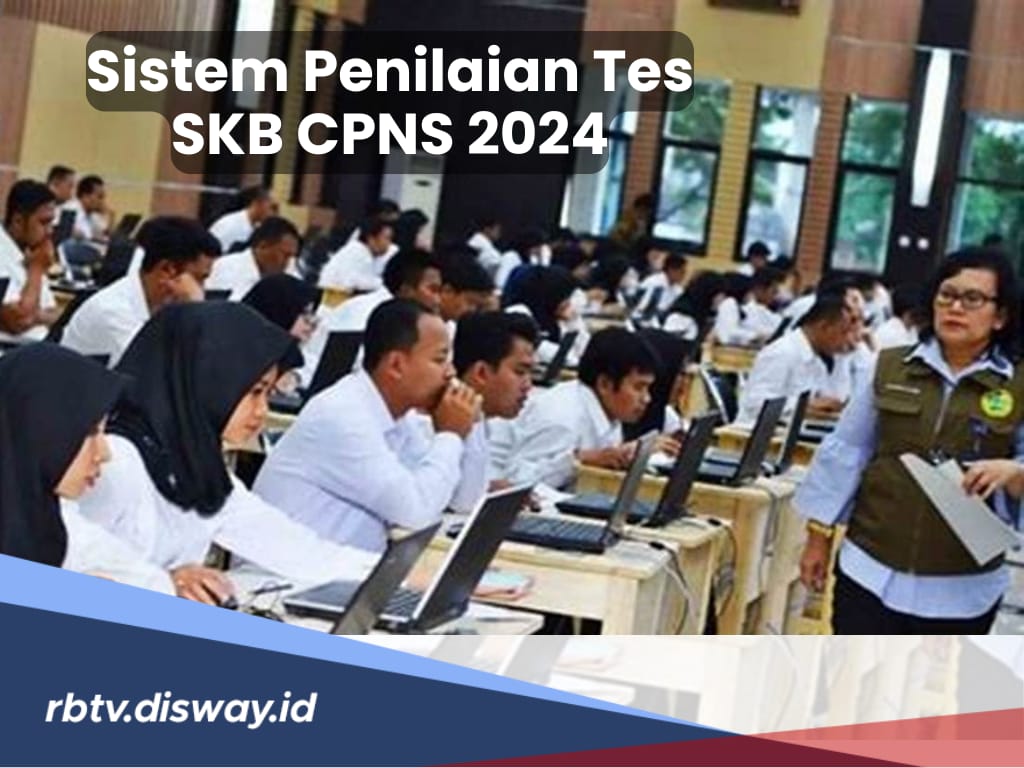 Ketahui, Begini Sistem Penilaian Tes SKB CPNS 2024