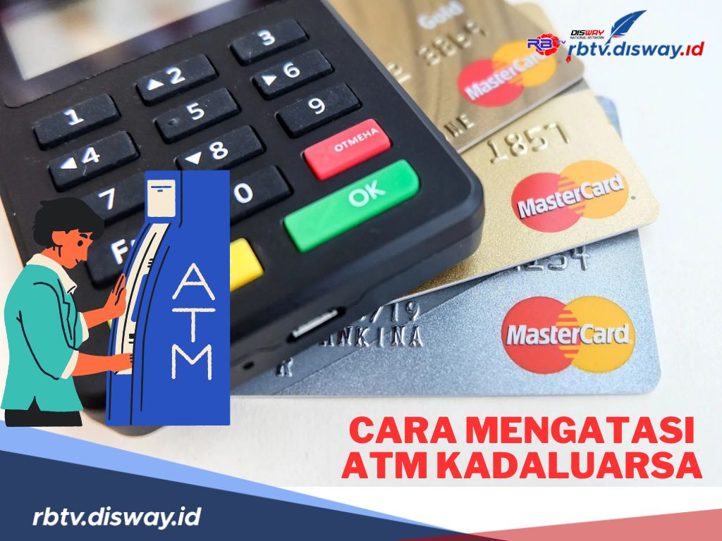 7 Cara Mengatasi ATM Expired, Ini Dokumen yang Perlu Dipersiapkan