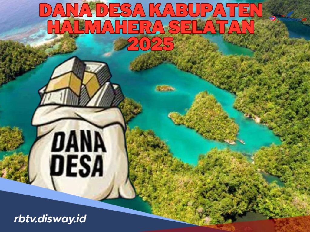 Rincian Dana Desa Kabupaten Halmahera Selatan Tahun 2025, Rata-rata Terima Anggaran Segini